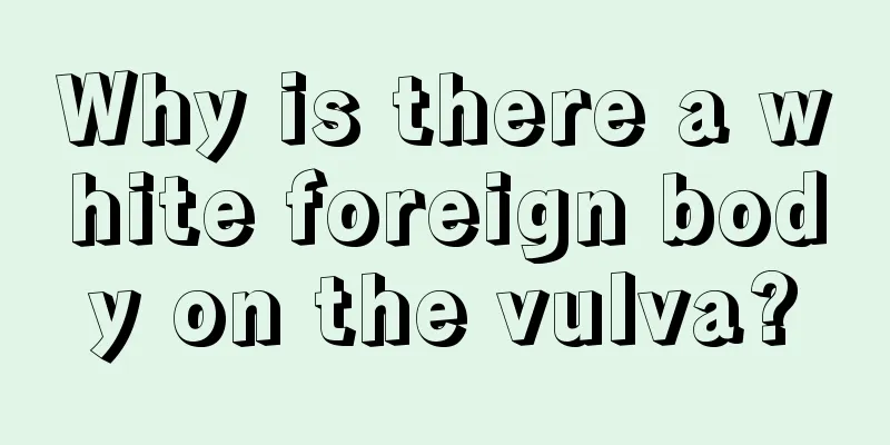 Why is there a white foreign body on the vulva?
