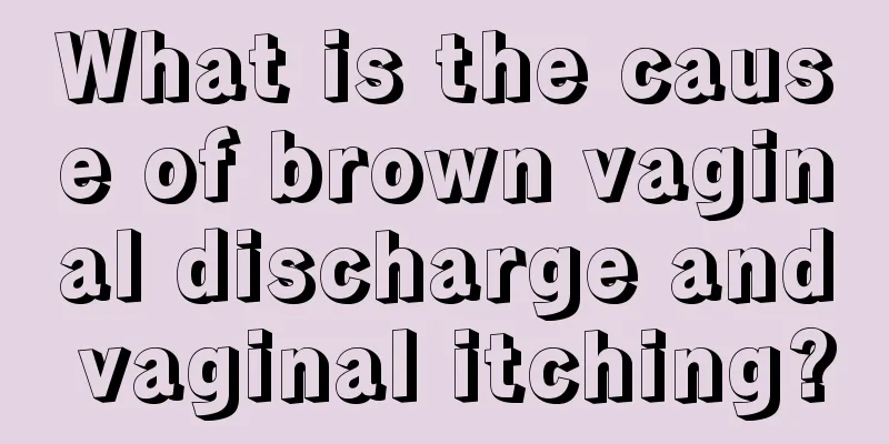What is the cause of brown vaginal discharge and vaginal itching?