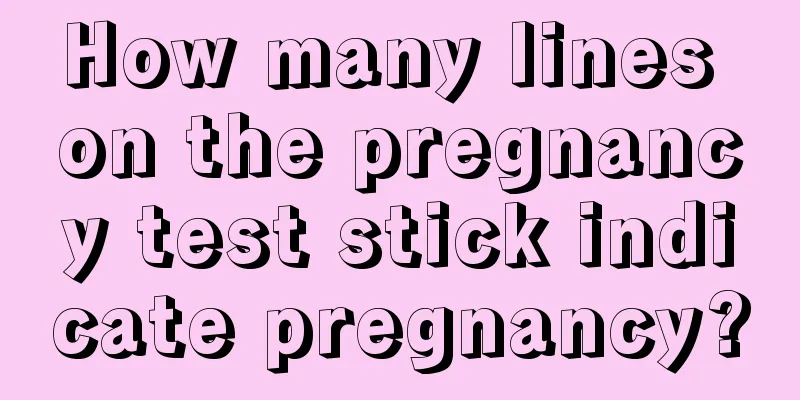 How many lines on the pregnancy test stick indicate pregnancy?