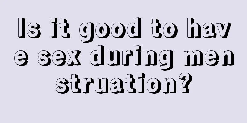 Is it good to have sex during menstruation?
