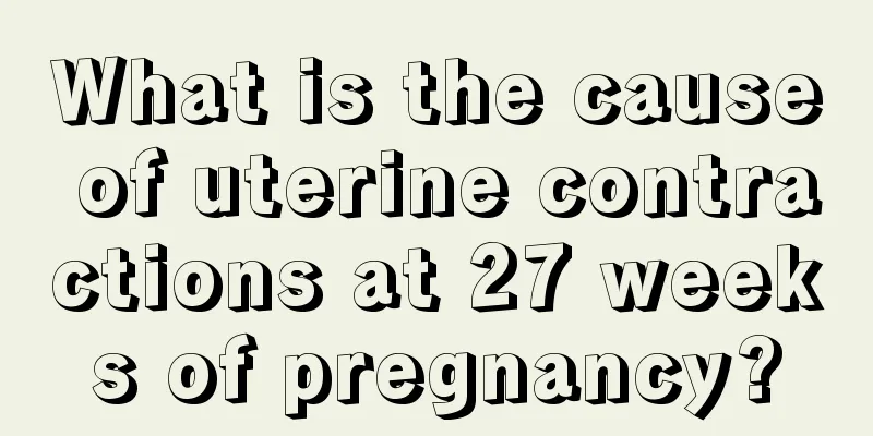 What is the cause of uterine contractions at 27 weeks of pregnancy?
