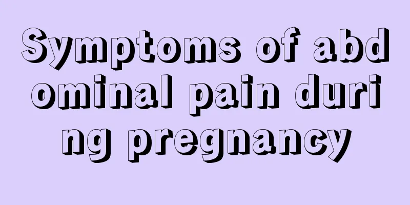 Symptoms of abdominal pain during pregnancy