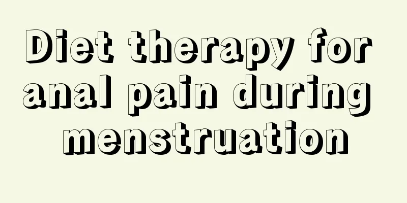 Diet therapy for anal pain during menstruation
