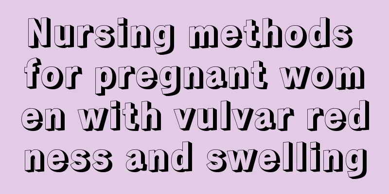 Nursing methods for pregnant women with vulvar redness and swelling