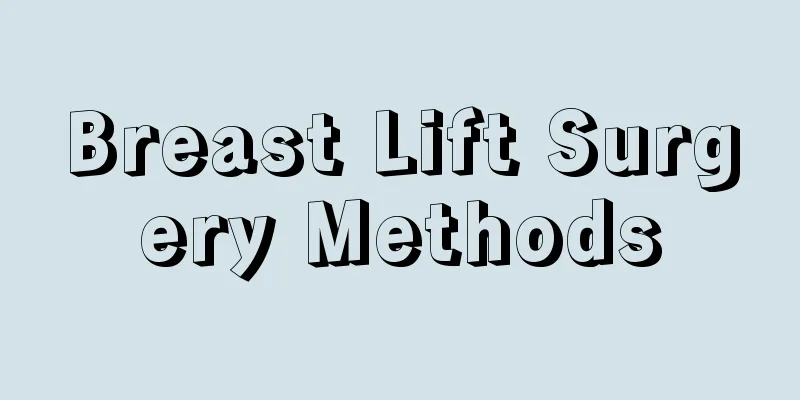 Breast Lift Surgery Methods