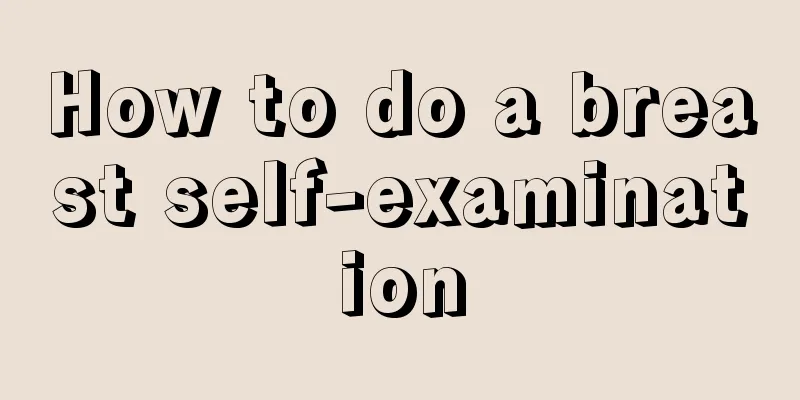 How to do a breast self-examination