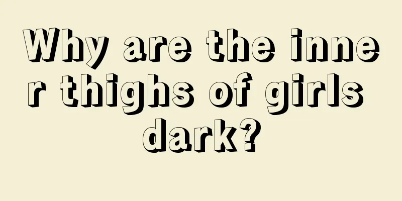 Why are the inner thighs of girls dark?