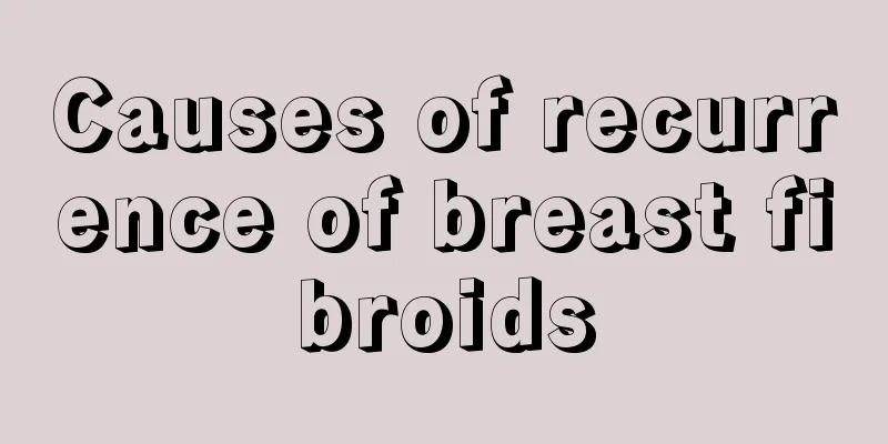 Causes of recurrence of breast fibroids