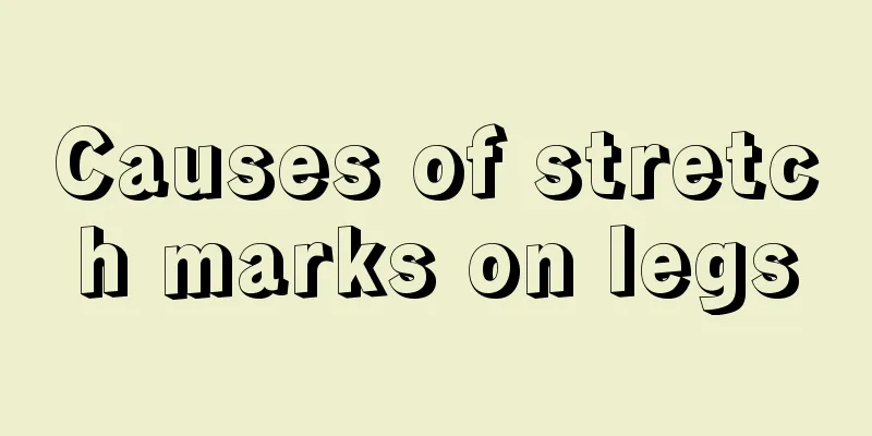 Causes of stretch marks on legs