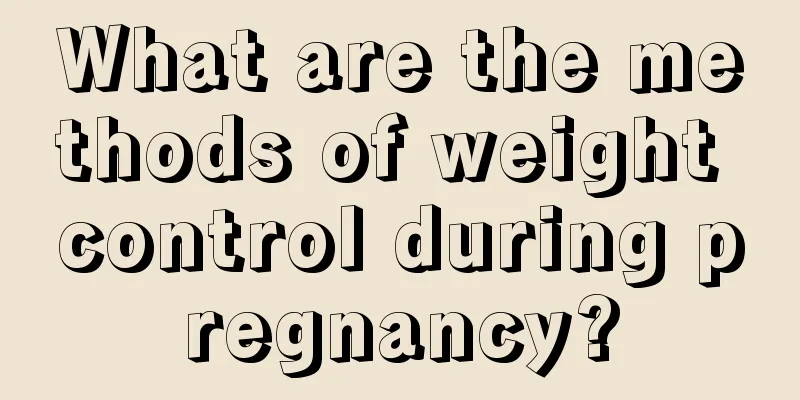 What are the methods of weight control during pregnancy?