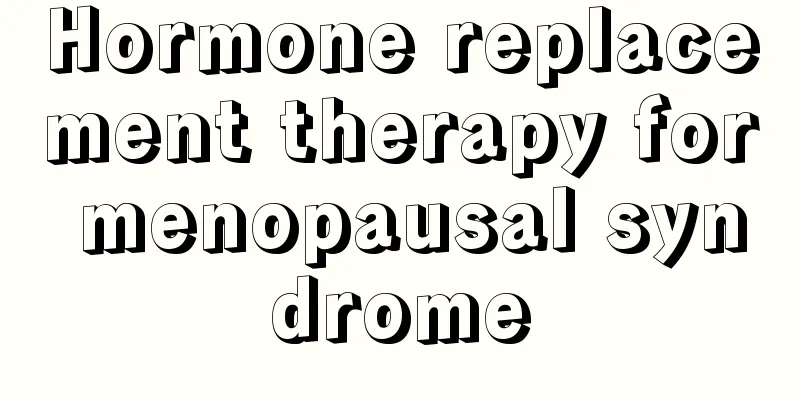 Hormone replacement therapy for menopausal syndrome