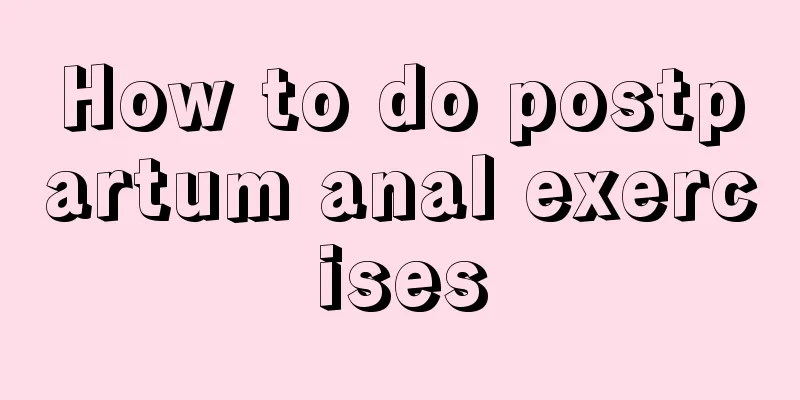 How to do postpartum anal exercises