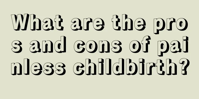 What are the pros and cons of painless childbirth?