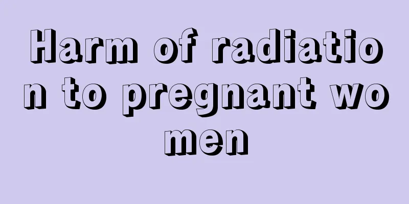 Harm of radiation to pregnant women