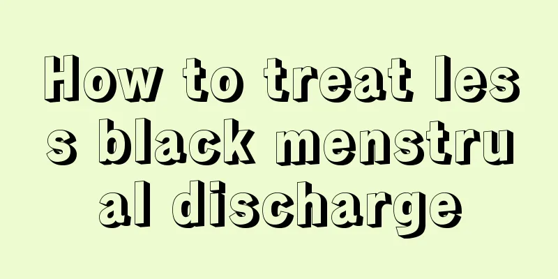 How to treat less black menstrual discharge