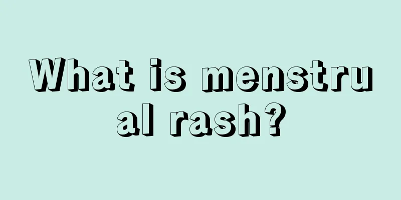 What is menstrual rash?