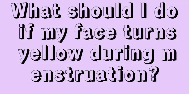 What should I do if my face turns yellow during menstruation?