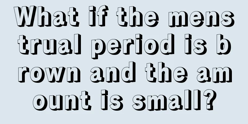 What if the menstrual period is brown and the amount is small?
