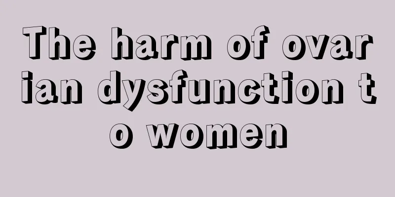 The harm of ovarian dysfunction to women