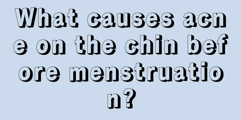 What causes acne on the chin before menstruation?
