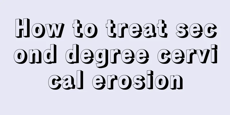 How to treat second degree cervical erosion