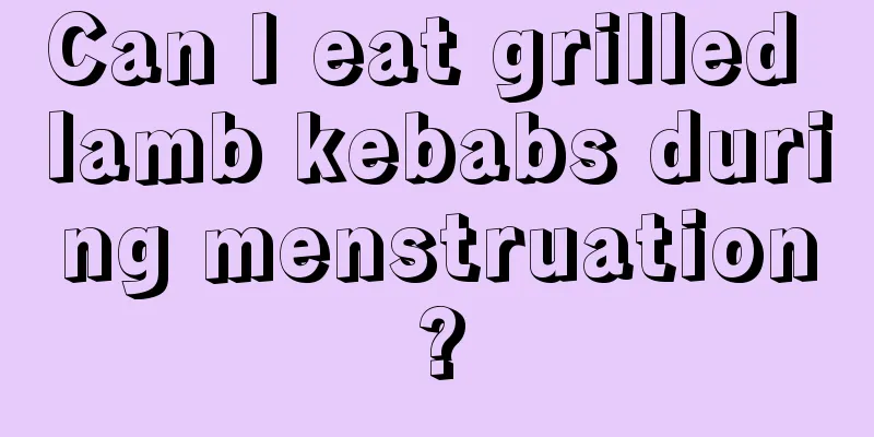Can I eat grilled lamb kebabs during menstruation?