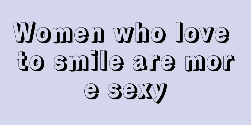 Women who love to smile are more sexy