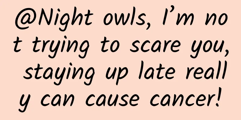 @Night owls, I’m not trying to scare you, staying up late really can cause cancer!