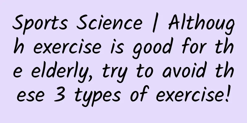 Sports Science | Although exercise is good for the elderly, try to avoid these 3 types of exercise!