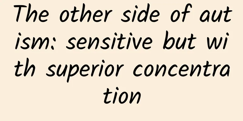 The other side of autism: sensitive but with superior concentration