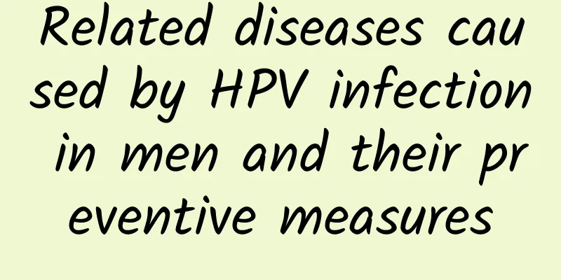 Related diseases caused by HPV infection in men and their preventive measures