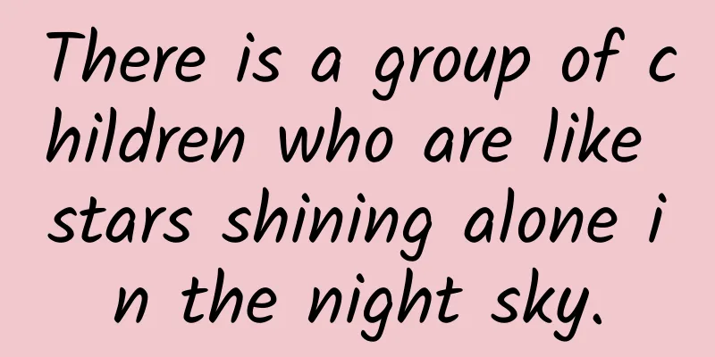 There is a group of children who are like stars shining alone in the night sky.