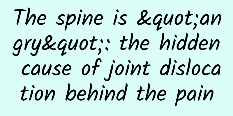 The spine is "angry": the hidden cause of joint dislocation behind the pain