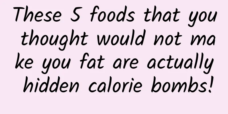 These 5 foods that you thought would not make you fat are actually hidden calorie bombs!