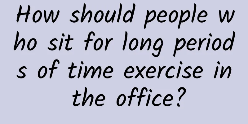 How should people who sit for long periods of time exercise in the office?
