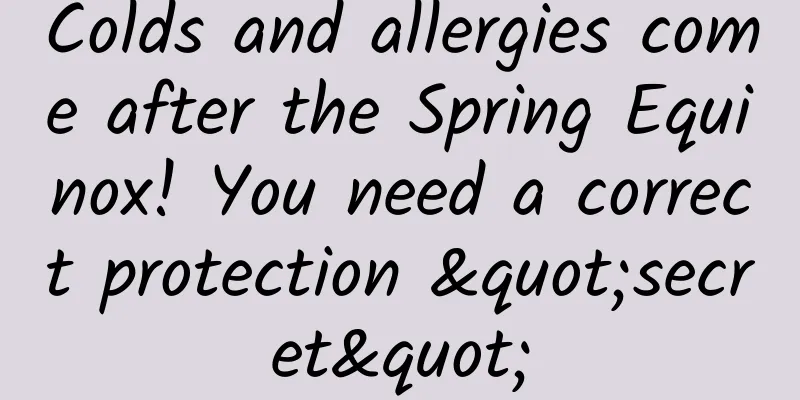 Colds and allergies come after the Spring Equinox! You need a correct protection "secret"
