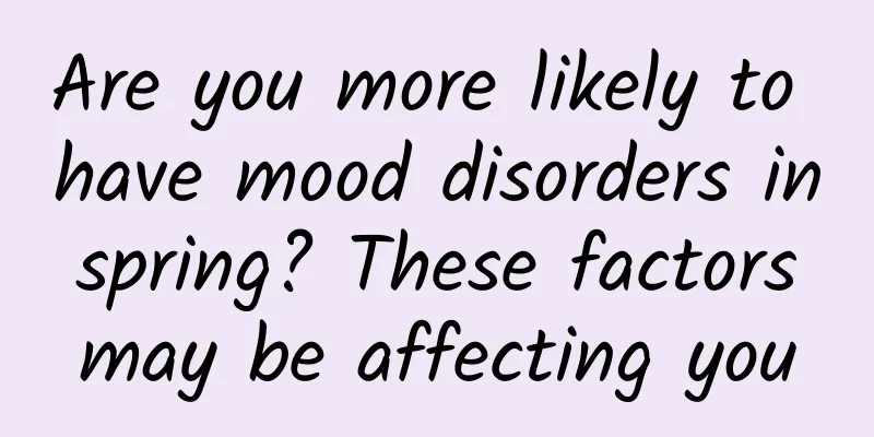 Are you more likely to have mood disorders in spring? These factors may be affecting you
