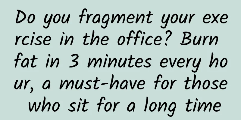 Do you fragment your exercise in the office? Burn fat in 3 minutes every hour, a must-have for those who sit for a long time
