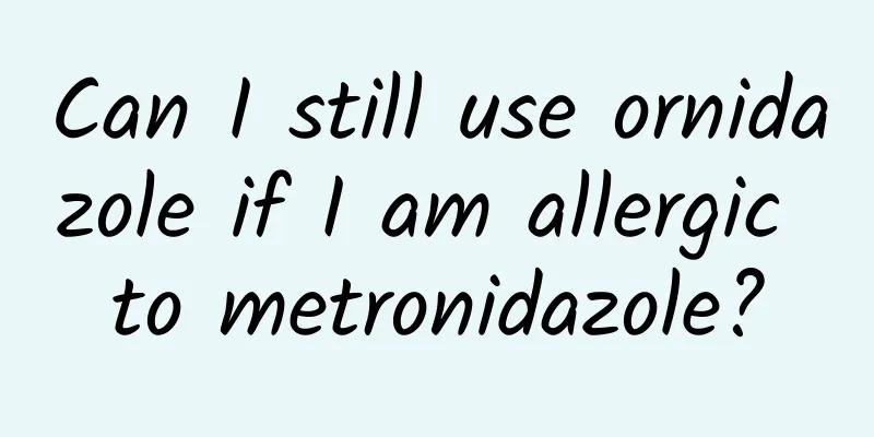 Can I still use ornidazole if I am allergic to metronidazole?