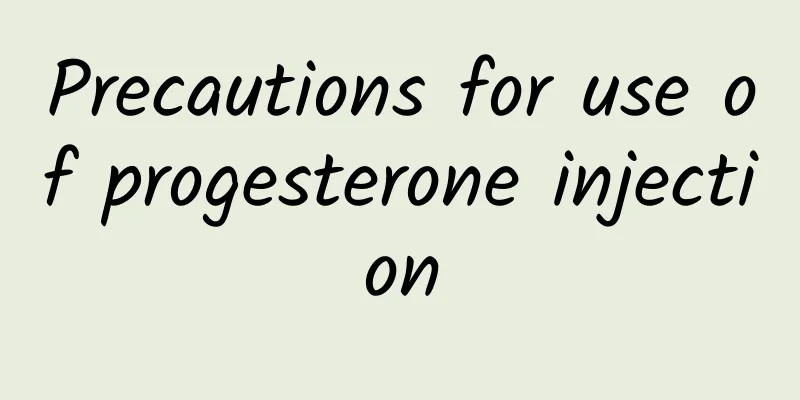 Precautions for use of progesterone injection