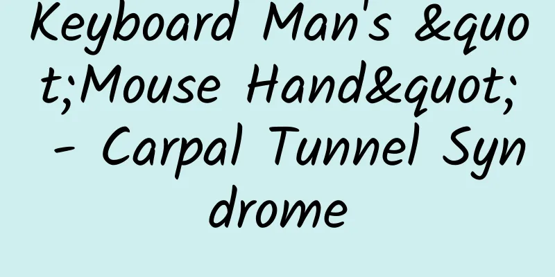 Keyboard Man's "Mouse Hand" - Carpal Tunnel Syndrome