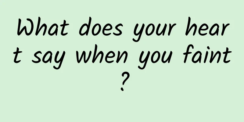 What does your heart say when you faint?