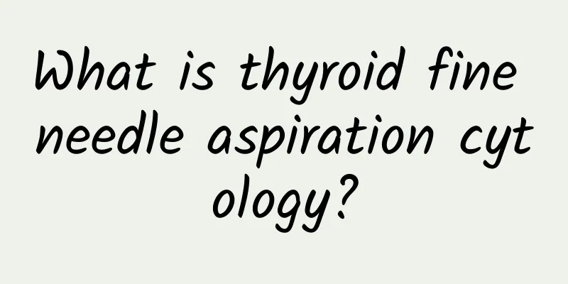 What is thyroid fine needle aspiration cytology?
