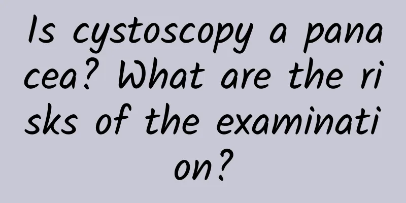 Is cystoscopy a panacea? What are the risks of the examination?
