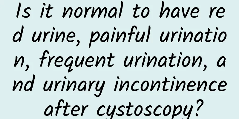 Is it normal to have red urine, painful urination, frequent urination, and urinary incontinence after cystoscopy?