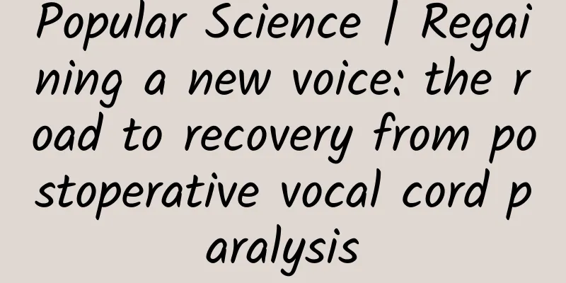 Popular Science | Regaining a new voice: the road to recovery from postoperative vocal cord paralysis