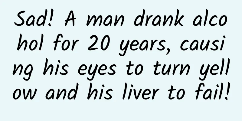 Sad! A man drank alcohol for 20 years, causing his eyes to turn yellow and his liver to fail!