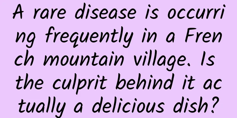 A rare disease is occurring frequently in a French mountain village. Is the culprit behind it actually a delicious dish?