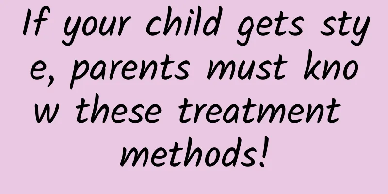 If your child gets stye, parents must know these treatment methods!