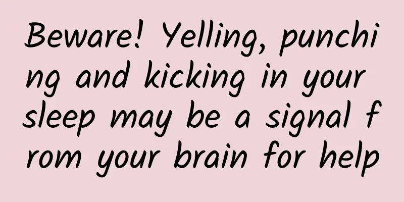 Beware! Yelling, punching and kicking in your sleep may be a signal from your brain for help
